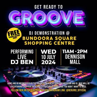 poster saying 'Get ready to Groove' DJ Demonstration at Bundoora Square Shopping Centre